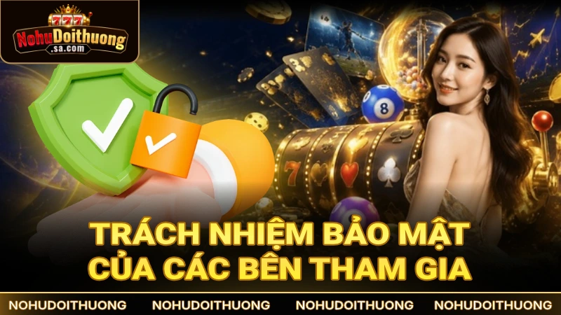 Trách nhiệm bảo mật của các bên tham gia woodhousecreative.co